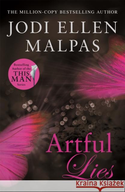 Artful Lies: Don't miss this sizzling page-turner from the million-copy bestselling author Jodi Ellen Malpas 9781409197508