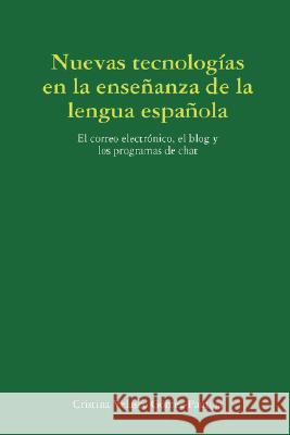 Las Nuevas Tecnologias En La Ensenanza De La Lengua Espanola Cristina Velasco Gomez-Pantoja 9781409200079