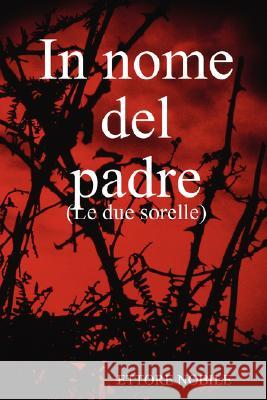 In Nome Del Padre Ettore Nobile 9781409200895