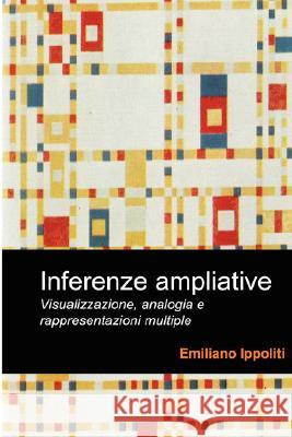 Inferenze ampliative Ippoliti, Emiliano 9781409201014 Lulu Press