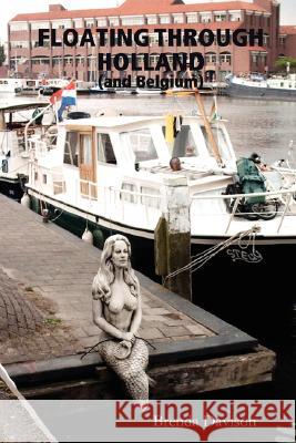 Floating Through Holland (and Belgium) Brenda Davison 9781409201625 Lulu.com