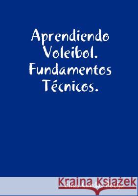 Aprendiendo Voleibol. Fundamentos Tecnicos. Elias Candal Bocija 9781409201939