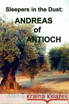 Sleepers in the Dust: Andreas of Antioch Joan Holmes Alan Holmes 9781409202271
