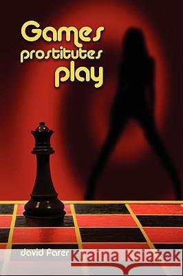 Games Prostitutes Play David Farer 9781409202844