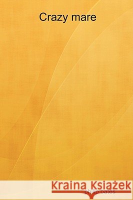 Crazy Mare philip bates 9781409203179