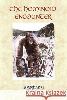 The Hominoid Encounter Balakrishna Seshadri, Balakrishna Seshadri 9781409204374 Lulu.com