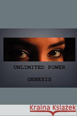Unlimited Power Genesis Daniel Pita Sanchez 9781409205074