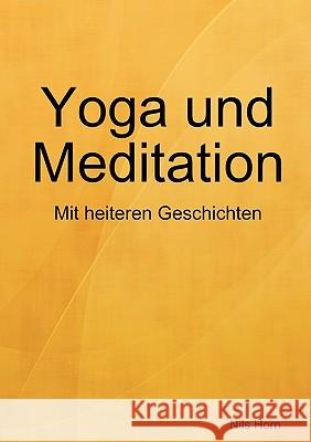 Yoga Und Meditation Das Heitere A Bungsbuch Nils Horn 9781409205609 Lulu.com