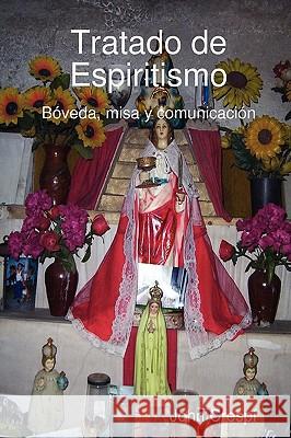 Tratado De Espiritismo. Boveda, Misa Y Comunicacion. John Crespi 9781409205753