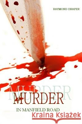 Murder In Manfield Road Raymond Draper 9781409207641