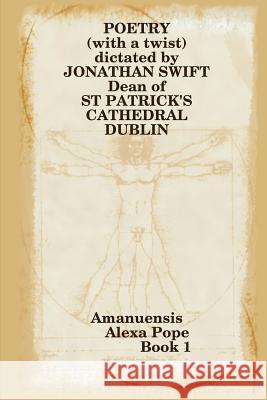 POETRY Dictated by JONATHAN SWIFT alexa pope 9781409207757