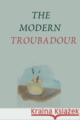 THE Modern Troubadour --------------------------- Music Reviews of Singer Songwriters MOIS BENARROCH 9781409210597