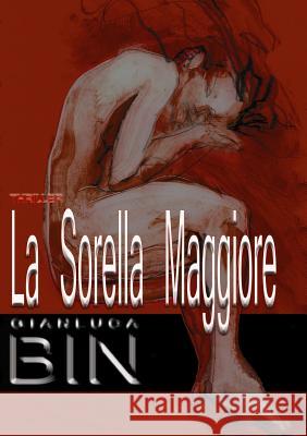 LA Sorella Maggiore Gianluca Bin 9781409216490 Lulu.com