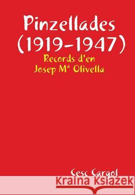 Pinzellades (1919-1947) Cesc Cargol 9781409227540 Lulu.com
