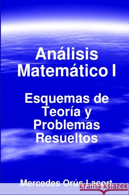 Analisis Matematico I - Esquemas De Teoria Y Problemas Resueltos Mercedes Orus Lacort 9781409231349
