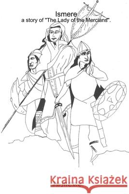 Ismere: a story of The Lady of the Mercians Martin Wall 9781409240389