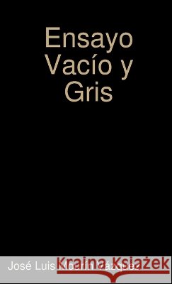 Ensayo Vacio Y Gris Jose Luis Mourin Vazquez 9781409242697