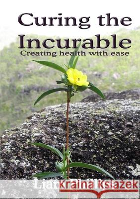 Curing the Incurable Liam Phillips 9781409243502
