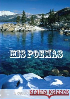 Mis Poemas BRAULIO SANCHEZ VAZQUEZ 9781409245094 Lulu.com