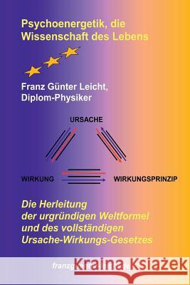 Psychoenergetik, die Wissenschaft des Lebens Leicht, Franz Günter 9781409249542 Lulu.com