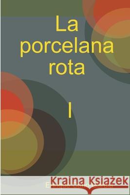 La porcelana rota Enrique Can 9781409250135