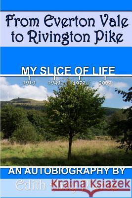 From Everton Vale to Rivington Pike Edith Amy Pierce 9781409251668 Lulu.com