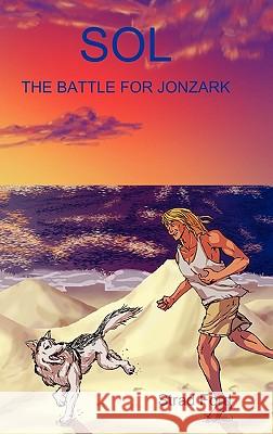 Sol: The Battle for Jonzark Strad Ford 9781409252474 Lulu.com