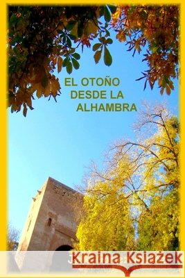 EL Otono Desde La Alhambra II Jose Gomez Munoz 9781409258254