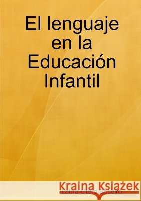 El Lenguaje En La Educacion Infantil Laura Otero Beceiro 9781409258728 Lulu.com