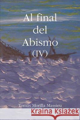 Al Final Del Abismo (IV) Tomas Morilla Massieu 9781409263609