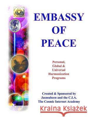 Embassy of Peace Manual - Programs & Projects Jasmuheen 9781409264736