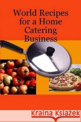 World Recipes for a Home Catering Business Brown, Warren 9781409270744
