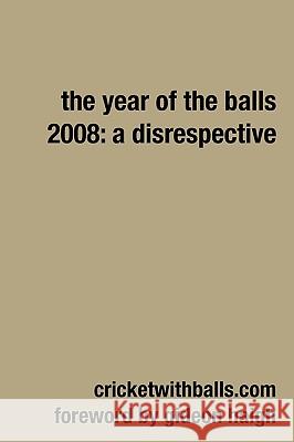 The Year Of The Balls 2008: A Disrespective Jarrod Kimber 9781409282396