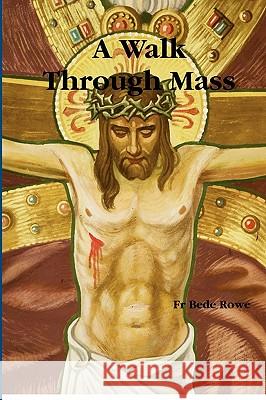 A Walk Through Mass Bede Rowe 9781409284673