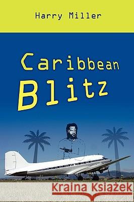 Caribbean Blitz Harry Miller 9781409285540 Lulu.com