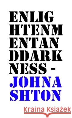 Enlightenment And Darkness John Ashton 9781409289678