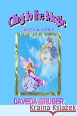 Cling to the Magic Daveda Gruber 9781409290155