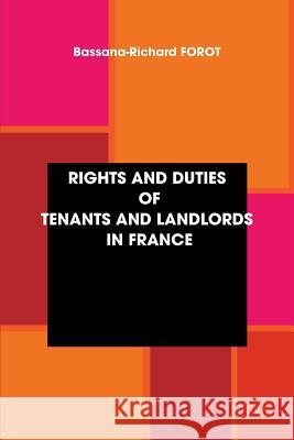 Rights and Duties of Tenants and Landlords in France Bassana-Richard FOROT 9781409291435 Lulu.com