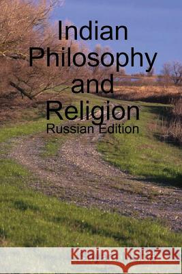 Indian Philosophy and Religion: Russian Edition Shyam Mehta 9781409292043 Lulu.com