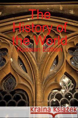 The History of the World: Russian Edition Shyam Mehta 9781409292678 Lulu.com