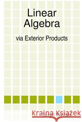 Linear Algebra Via Exterior Products Sergei Winitzki 9781409294962