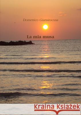 La Mia Musa Domenico Giansiracusa 9781409295464