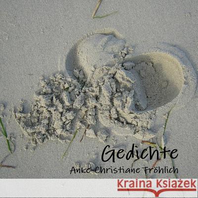 Gedichte Anke-Christiane Frohlich 9781409299523