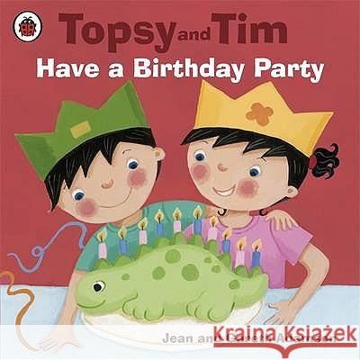 Topsy and Tim: Have a Birthday Party Jean Adamson 9781409300618 Penguin Random House Children's UK