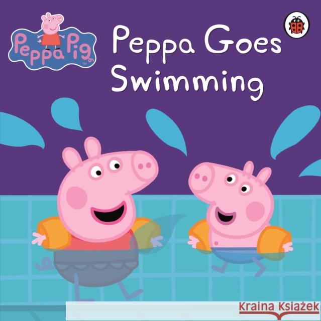 Peppa Pig: Peppa Goes Swimming Peppa Pig 9781409301943 Penguin Random House Children's UK