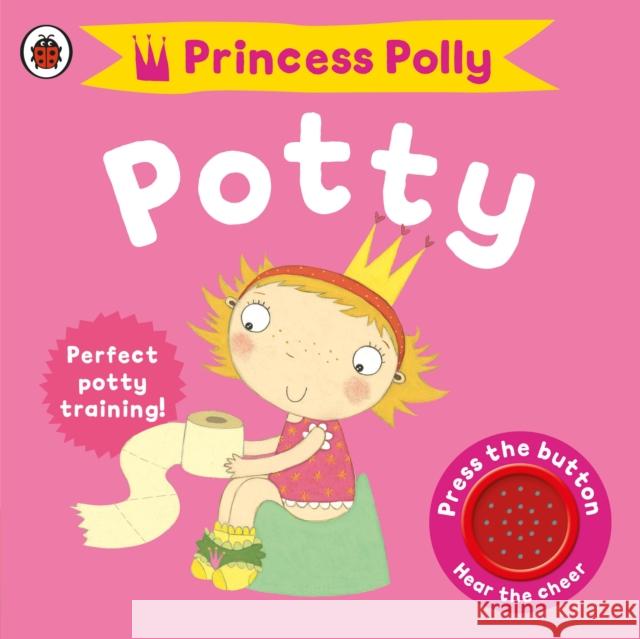 Princess Polly's Potty: A Noisy Sound Book Andrea Pinnington 9781409302193