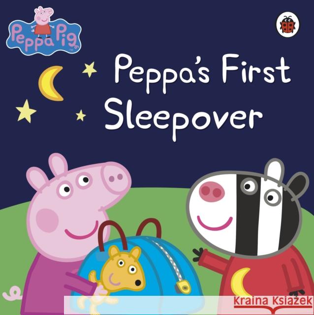 Peppa Pig: Peppa's First Sleepover Peppa Pig 9781409305781 Penguin Random House Children's UK