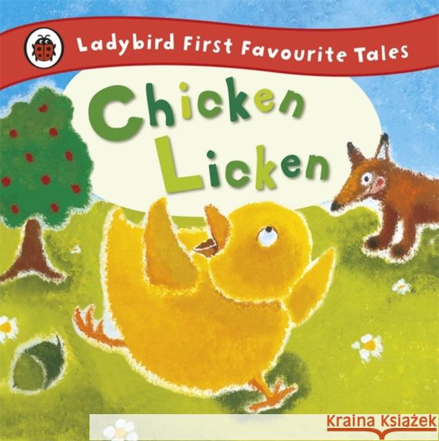 Chicken Licken: Ladybird First Favourite Tales Mandy Ross 9781409309567