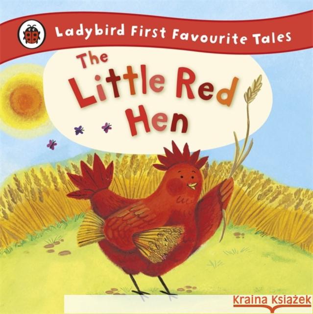 The Little Red Hen: Ladybird First Favourite Tales Ronne Randall 9781409309581