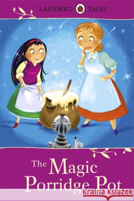Ladybird Tales: The Magic Porridge Pot Vera Southgate 9781409311201